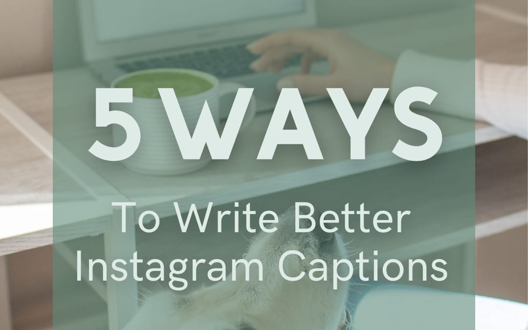 5 Ways To Write Better Instagram Captions